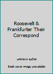 Unknown Binding Roosevelt & Frankfurter Their Correspond Book