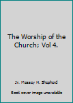 The Worship of the Church; Vol 4.