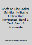 Hardcover Briefe an Else Lasker-Schüler: Kritische Edition Und Kommentar. Band 1: Text. Band 2: Kommentar [German] Book