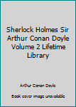 Unknown Binding Sherlock Holmes Sir Arthur Conan Doyle Volume 2 Lifetime Library Book