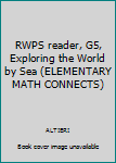 Spiral-bound RWPS reader, G5, Exploring the World by Sea (ELEMENTARY MATH CONNECTS) Book