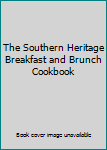 Hardcover The Southern Heritage Breakfast and Brunch Cookbook Book