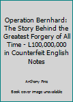 Hardcover Operation Bernhard: The Story Behind the Greatest Forgery of All Time - L100,000,000 in Counterfeit English Notes Book