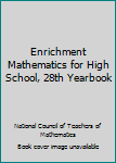Hardcover Enrichment Mathematics for High School, 28th Yearbook Book