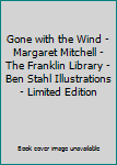 Gone with the Wind - Margaret Mitchell - The Franklin Library - Ben Stahl Illustrations - Limited Edition