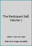Unknown Binding The Participant Self, Volume 1 Book