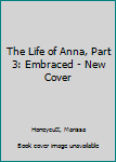 Embraced - Book #3 of the Life of Anna