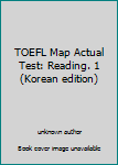 Unknown Binding TOEFL Map Actual Test: Reading. 1 (Korean edition) Book