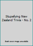 Paperback Stupefying New Zealand Trivia - No. 2 Book