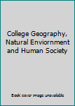 Hardcover College Geography, Natural Enviornment and Human Society Book