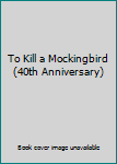 Hardcover To Kill a Mockingbird (40th Anniversary) Book