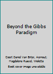 Beyond the Gibbs Paradigm