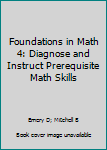 Paperback Foundations in Math 4: Diagnose and Instruct Prerequisite Math Skills Book