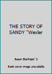 Unknown Binding THE STORY OF SANDY "Wexler Book