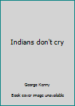 Paperback Indians don't cry Book