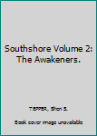 Unknown Binding Southshore Volume 2: The Awakeners. Book