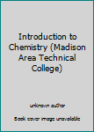 Unknown Binding Introduction to Chemistry (Madison Area Technical College) Book