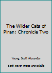 Paperback The Wilder Cats of Piran: Chronicle Two Book