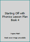 Paperback Starting Off with Phonics Lesson Plan Book 4 Book