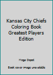 Kansas City Chiefs Coloring Book Greatest Players Edition