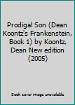 Prodigal Son (Dean Koontz's Frankenstein, Book 1) by Koontz, Dean New edition (2005)