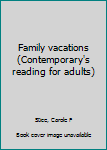 Family vacations (Contemporary's reading for adults)