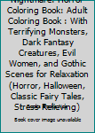 Paperback Nightmare: Horror Coloring Book: Adult Coloring Book : With Terrifying Monsters, Dark Fantasy Creatures, Evil Women, and Gothic Scenes for Relaxation (Horror, Halloween, Classic Fairy Tales, Stress Relieving) Book