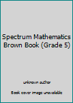 Paperback Spectrum Mathematics Brown Book (Grade 5) Book
