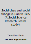 Unknown Binding Social class and social change in Puerto Rico, (A Social Science Research Center study) Book