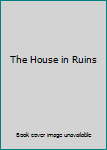 Hardcover The House in Ruins Book