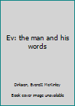 Hardcover Ev: the man and his words Book