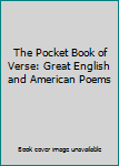 Paperback The Pocket Book of Verse: Great English and American Poems Book