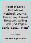 Paperback Proof of Love : Motivational Notebook, Journal, Diary, Daily Journal Notebook, Writing Book (251 Pages, Blank, 8,5x11 , Matte) Book