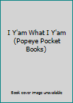 I Y'am What I Y'am