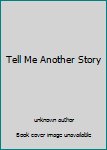 Hardcover Tell Me Another Story Book