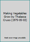 Making Vegetables Grow by Thalassa Cruso (1975-05-03)