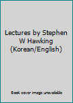 Lectures by Stephen W Hawking
