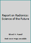 Hardcover Report on Radionics: Science of the Future Book