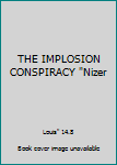 THE IMPLOSION CONSPIRACY "Nizer
