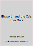 Library Binding Ellsworth and the Cats from Mars Book