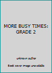 Hardcover MORE BUSY TIMES: GRADE 2 Book