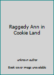 Library Binding Raggedy Ann in Cookie Land Book