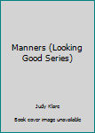 Library Binding Manners (Looking Good Series) Book