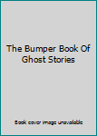 Paperback The Bumper Book Of Ghost Stories Book