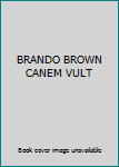 BRANDO BROWN CANEM VULT