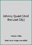 Paperback Johnny Quest (And the Lost City) Book