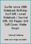 Paperback Surfer since 1988 Notebook Birthday Surf Gift : Lined Notebook / Journal Gift, 101 Pages, 6x9, Soft Cover, Matte Finish Book