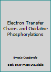 Hardcover Electron Transfer Chains and Oxidative Phosphorylations Book