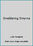 Hardcover Smoldering Smyrna Book