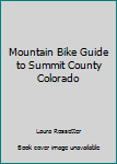 Paperback Mountain Bike Guide to Summit County Colorado Book